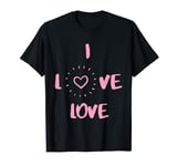 I Love Love I Heart Love fun Love gift T-Shirt