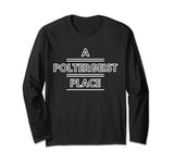 A POLTERGEIST PLACE Rock Grunge Ghosts Paranormal Haunting Long Sleeve T-Shirt