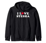 I Love Stesha Matching Girlfriend & Boyfriend Stesha Name Zip Hoodie