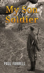 Paul Farrell - My Son, the Soldier Bok