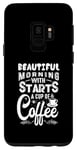 Coque pour Galaxy S9 Une belle matinée commence par une tasse de café drôle
