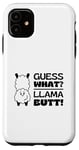 iPhone 11 Guess What Llama Butt Dancing Booty Shaking Llamas Butts Gag Case