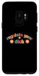 Galaxy S9 Regulate Your Dick Funky Pro Choice Women's Right Pro Roe Case