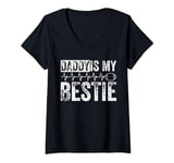 Womens Daddy Is My Bestie Father's Day Son Daughter Dad V-Neck T-Shirt