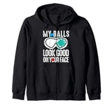 My Balls Look Good On Your Face Funny Paintball Game Zip Hoodie