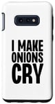 Coque pour Galaxy S10e I Make Onions Cry Funny Culinary Chef Cook Cook Onion Food