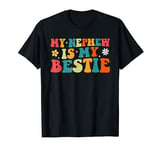 Funny Aunt Life Matching Mothers Day My Nephew Is My Bestie T-Shirt