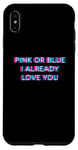 Coque pour iPhone XS Max Pink Or Blue I Already Love You Gender Reveal Baby