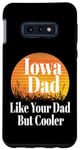 Coque pour Galaxy S10e Papa de l'Iowa aime ton père mais père et grand-père plus cool et drôle