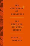 Scott C Johnson - The Con Queen of Hollywood Hunt for an Evil Genius Bok