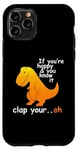Coque pour iPhone 11 Pro Heureux et tu le sais - Jeu de mots drôle de dinosaure T-Rex