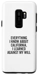 Coque pour Galaxy S9+ Design humoristique « Everything I Know About California »