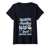 Womens I Don't Need Another Nap Said Nobody Ever Lazy Sleep Napping V-Neck T-Shirt