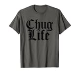 Serous Beer Drinkers CHUG LIFE Lager Ale Craft Beer T-Shirt