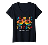 Womens bruh it s test day you got this testing day teacher kids V-Neck T-Shirt