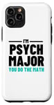 iPhone 11 Pro Funny Saying I'm Psych Major You Do The Math Women Men Joke Case