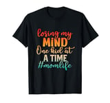 Losing My Mind One Kid at A Time Mom Life 3 Mother Day T-Shirt