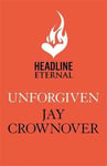 Jay Crownover - Unforgiven A steamy Texan romance with ‘heart-pounding suspense' that will hook you right from the start! Bok