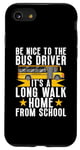 Coque pour iPhone SE (2020) / 7 / 8 Soyez gentil avec le chauffeur de bus, c'est une longue promenade à la maison chauffeur de bus