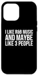 Coque pour iPhone 12 Pro Max R&B Funny - I Like R & B Music And Maybe Like 3 People