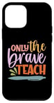 Coque pour iPhone 12 mini Teacher Only The Brave Teach Vintage Funny School Teachers