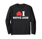 I Love Hot Dads I Heart Love Dads red Heart Spelled Reverse Long Sleeve T-Shirt