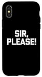 iPhone X/XS Sir, Please! - Funny Saying Sarcastic Cute Cool Novelty Case