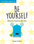 Poppy O'Neill - Be Yourself Why It's Great to You: A Child's Guide Embracing Individuality Bok