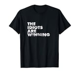 Idiot T Shirt - The Idiots are Winning, Funny T Shirt. T-Shirt