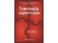 Tværfaglig Supervision | Nicole K. Rosenberg Preben Bertelsen Vibeke Bliksted Morten Kjølbye Claus Haugaard Jacobsen Anette Holmgren Rikke Bøye Annemarie Gottlieb Tine Heede Karen Vibeke Mortensen Merete Metz Mørch | Språk: Danska