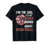 I'm The Girl Your Coach Warned You About Basketball Floral T-Shirt