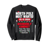 North Pole Most Wanted Told The Kids Christmas Was Canceled Sweatshirt