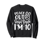 Peace Out Single Digits I’m 10 Years Old Birthday Sweatshirt