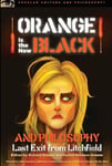 Open Court Publishing Co ,U.S. Richard Greene (Edited by) Orange Is the New Black and Philosophy: Last Exit from Litchfield