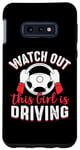 Galaxy S10e Watch Out This Girl is Driving Funny New Driver Women Girls Case