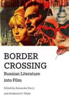Alexander Burry - Border Crossing Russian Literature into Film Bok