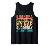 Grandpa Warning My Nap Suddenly At Any Time Funny Sarcastic Tank Top