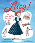 Amy Guglielmo - Lucy! How Lucille Ball Did It All Bok