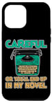 Coque pour iPhone 14 Pro Max Careful Or You'll End Up In My Novel ---