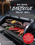 Paula Stachyra - The Big Book of Barbecue on Your Pellet Grill 200 Showstopping Recipes for Sizzling Steaks, Juicy Brisket, Wood-Fired Seafood and More Bok