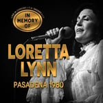 Loretta Lynn : Pasadena 1980: In Memory of Loretta Lynn - Live in Concert /