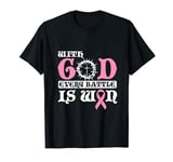 With God Every Battle Is Won Cancer Breast Awareness Ribbon T-Shirt