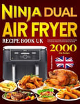 Ninja Dual Air Fryer Recipe Book UK Ninja Dual Air Fryer Recipes and 30-Day M...