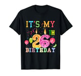 Funny It's My 26th Birthday Happy Birthday Outfit Men Women T-Shirt