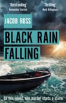 Jacob Ross - Black Rain Falling 'A truly amazing writer, an outstanding novel' Bernardine Evaristo Bok