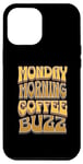 iPhone 14 Pro Max Coffee Drinker Caffeine Buzz Work Monday Morning Feeling Case