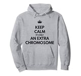 Keep Calm Its Only An Extra Chromosome Down Syndrome Graphic Pullover Hoodie