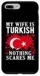 Coque pour iPhone 7 Plus/8 Plus Drapeau turc « My Wife Is Turkish Nothing Scares Me »