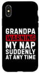 iPhone X/XS Grandpa Warning My Nap Suddenly At Any Time Family Sarcastic Case