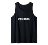 The word Designer | A design that says Designer Tank Top